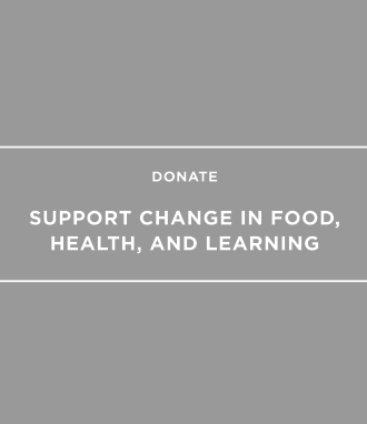Donate: support change in food, health and learning